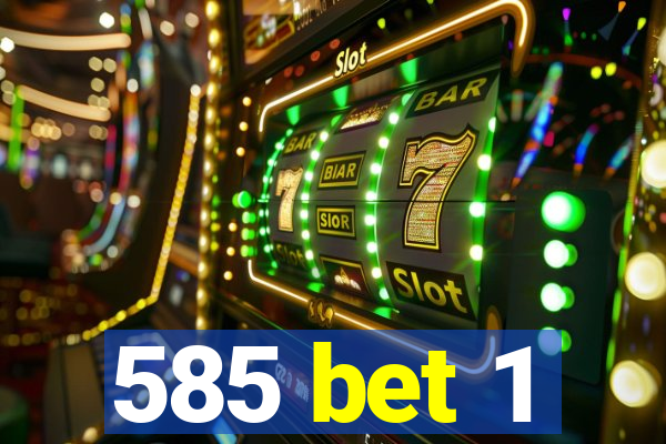 585 bet 1